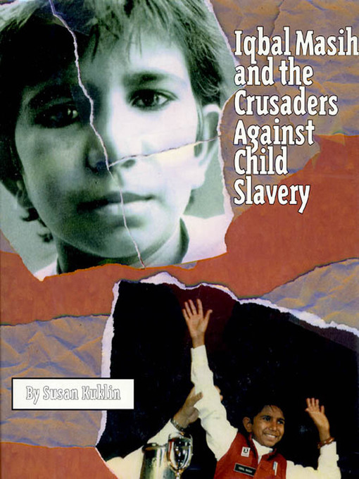 Title details for Iqbal Masih and the Crusaders Against Child Slavery by Susan Kuklin - Wait list